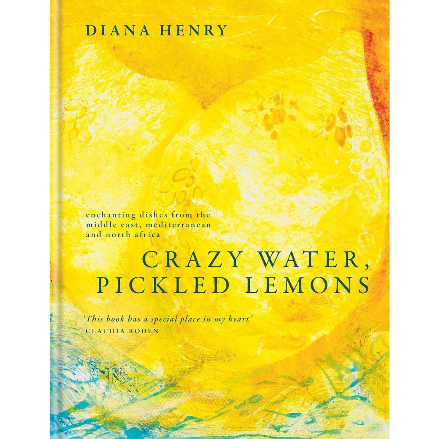 Crazy Water, Pickled Lemons: Enchanting dishes from the Middle East, Mediterranean and North Africa