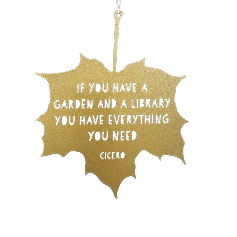 Leaf Quote - If you have a garden and a library you have everything you need - Marcus Tullius Cicero